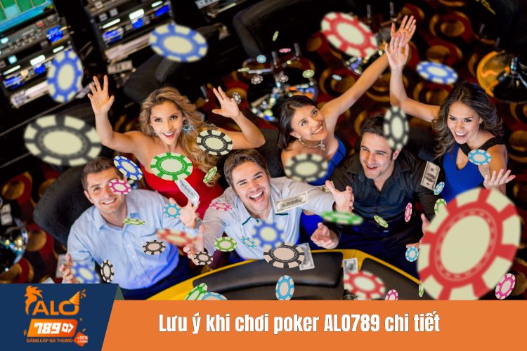 Lưu ý khi chơi poker ALO789 chi tiết