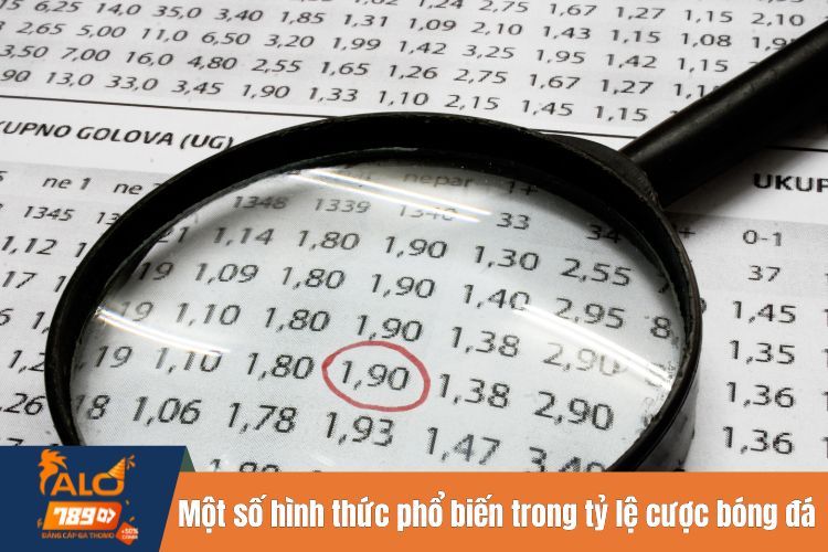 Một số hình thức phổ biến trong tỷ lệ cược bóng đá