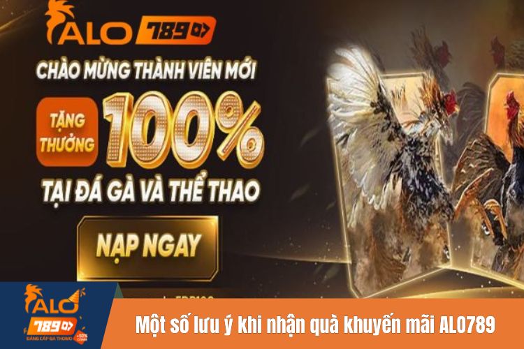 Một số lưu ý trong quá trình nhận quà khuyến mãi ALO789